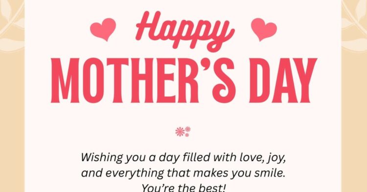Best Happy Mother’s Day Images, Quotes, Wishes, Messages, Greetings and Cards to Celebrate Moms